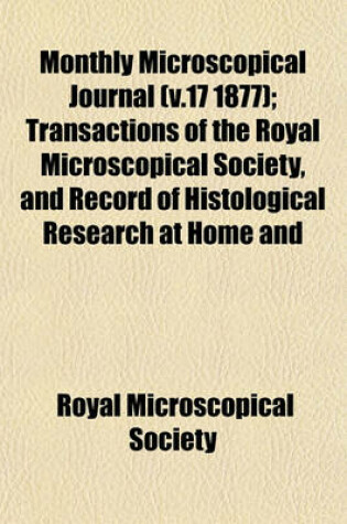 Cover of Monthly Microscopical Journal (V.17 1877); Transactions of the Royal Microscopical Society, and Record of Histological Research at Home and