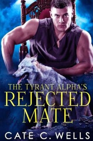 Cover of The Tyrant Alpha's Rejected Mate