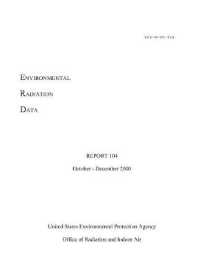 Book cover for Environmental Radiation Data Report 104 October - December 2000