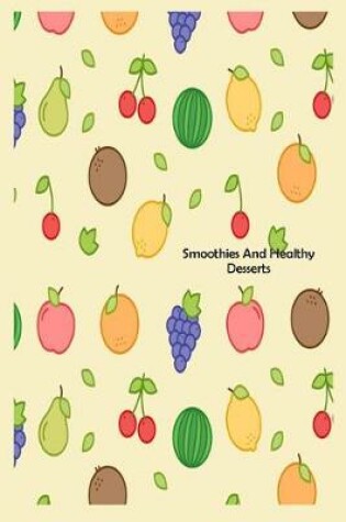 Cover of Smoothies And Healthy Desserts