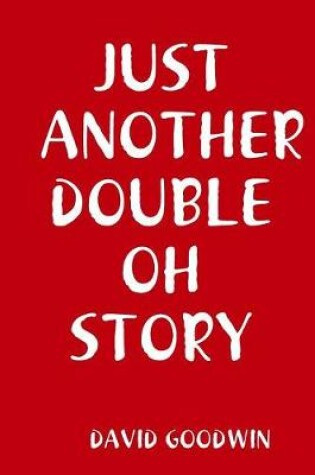 Cover of Just Another Double Oh Story