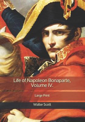 Book cover for Life of Napoleon Bonaparte, Volume IV.