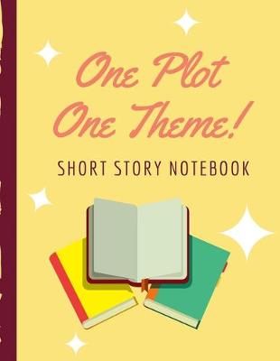 Book cover for One Plot One Theme Short Story Notebook