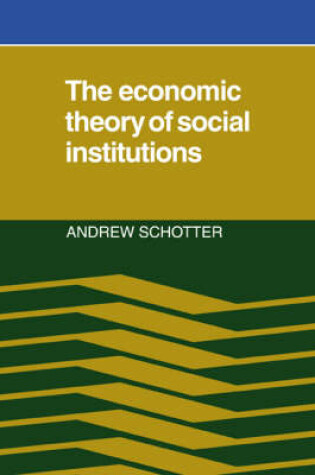 Cover of The Economic Theory of Social Institutions