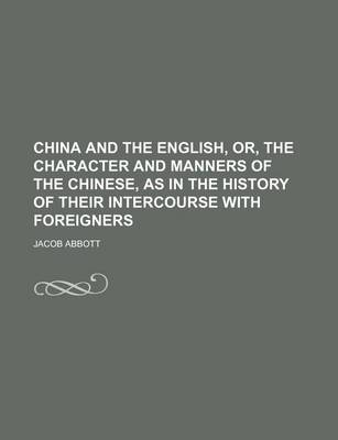 Book cover for China and the English, Or, the Character and Manners of the Chinese, as in the History of Their Intercourse with Foreigners