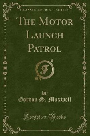 Cover of The Motor Launch Patrol (Classic Reprint)