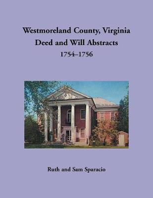 Book cover for Westmoreland County, Virginia Deed and Will Abstracts, 1754-1756