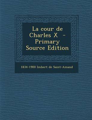 Book cover for La Cour de Charles X - Primary Source Edition