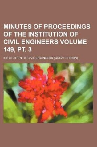 Cover of Minutes of Proceedings of the Institution of Civil Engineers Volume 149, PT. 3