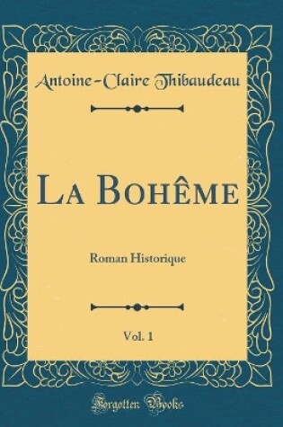 Cover of La Bohême, Vol. 1: Roman Historique (Classic Reprint)