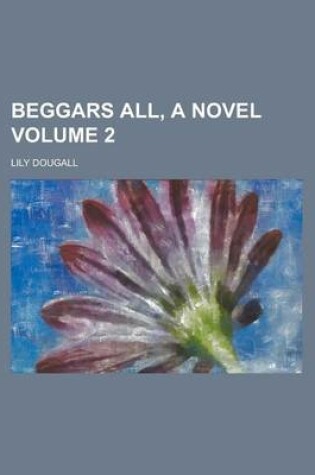 Cover of Beggars All, a Novel Volume 2