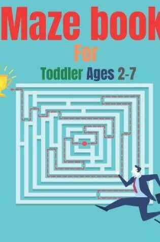 Cover of Maze book For Toddler Ages 2-7