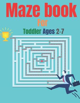 Book cover for Maze book For Toddler Ages 2-7