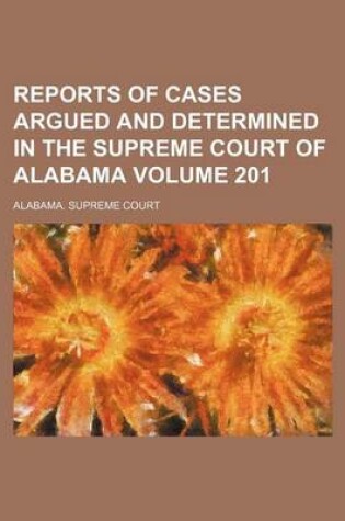 Cover of Reports of Cases Argued and Determined in the Supreme Court of Alabama Volume 201