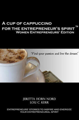 Cover of A Cup of Cappuccino for the Entrepreneur's Spirit Women Entrepreneurs' Edition I