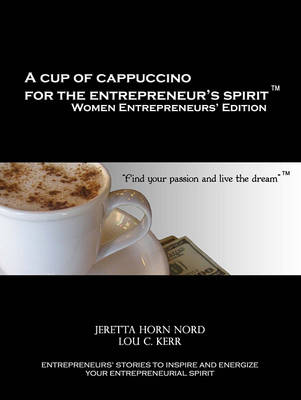 Book cover for A Cup of Cappuccino for the Entrepreneur's Spirit Women Entrepreneurs' Edition I