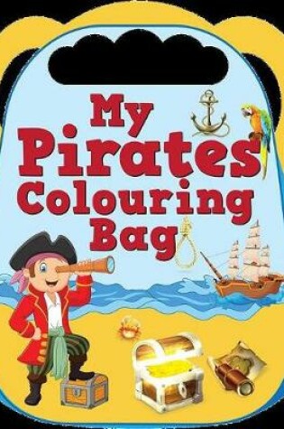 Cover of My Pirates Colouring Bag