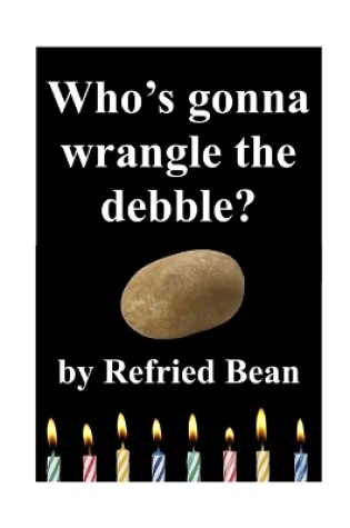 Cover of Who's Gonna Wrangle the Debble?