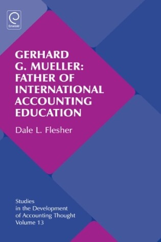 Cover of Gerhard G. Mueller: Father of International Accounting Education