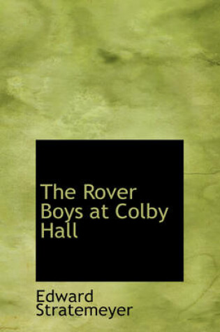 Cover of The Rover Boys at Colby Hall