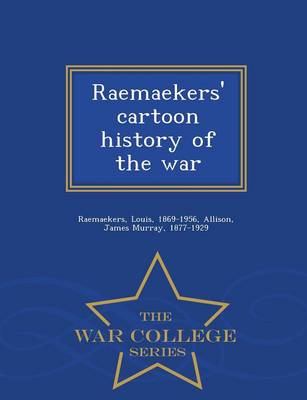 Book cover for Raemaekers' Cartoon History of the War - War College Series