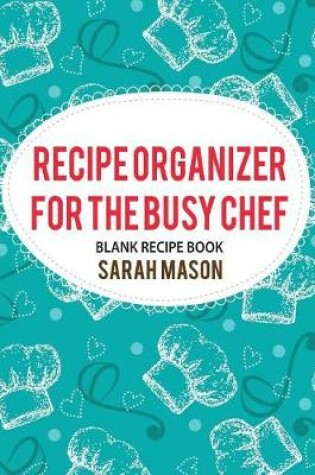 Cover of Recipe Organizer for the Busy Chef