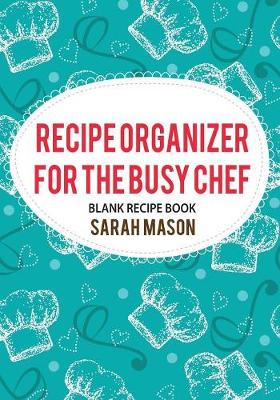 Book cover for Recipe Organizer for the Busy Chef