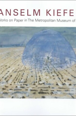 Cover of Anselm Kiefer: Works on Paper in the Metropolitan Museum of Art