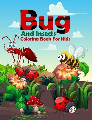 Book cover for Bug And Insects Coloring Book For Kids