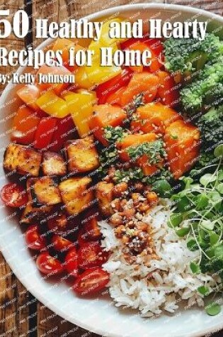 Cover of 50 Healthy and Hearty Recipes for Home