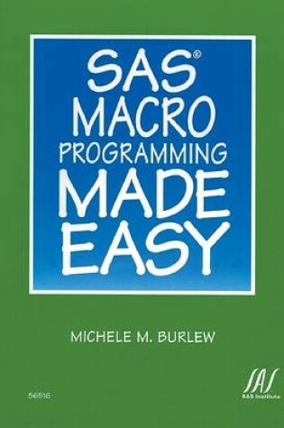 Cover of SAS Macro Programming Made Easy