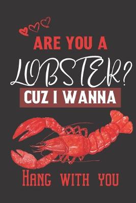 Book cover for Are you a Lobster? Cuz i wanna hang with you