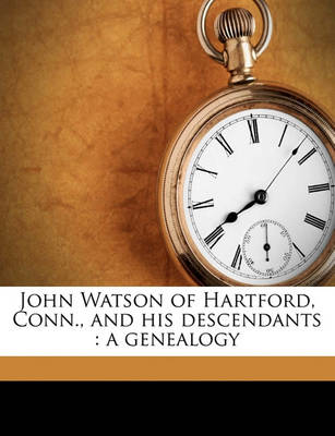 Book cover for John Watson of Hartford, Conn., and His Descendants