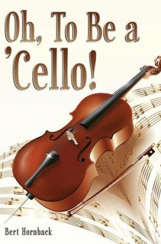 Cover of Oh, to Be a 'Cello