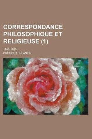 Cover of Correspondance Philosophique Et Religieuse; 1843-1845. ... (1)