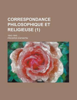 Book cover for Correspondance Philosophique Et Religieuse; 1843-1845. ... (1)