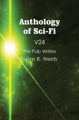 Book cover for Anthology of Sci-Fi V24, the Pulp Writers - Evelyn E. Smith