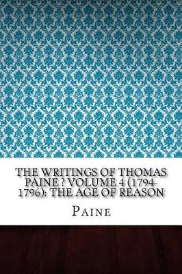 Book cover for The Writings of Thomas Paine ? Volume 4 (1794-1796)
