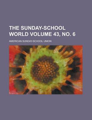 Book cover for The Sunday-School World Volume 43, No. 6