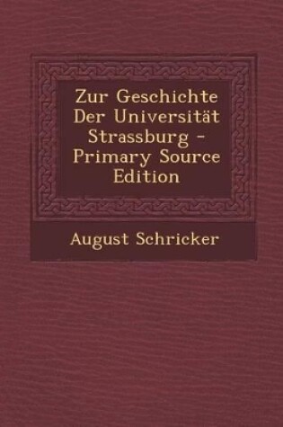 Cover of Zur Geschichte Der Universitat Strassburg - Primary Source Edition