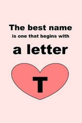 Cover of The best name is one that begins with a letter T