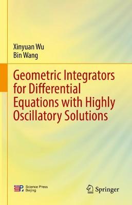 Book cover for Geometric Integrators for Differential Equations with Highly Oscillatory Solutions