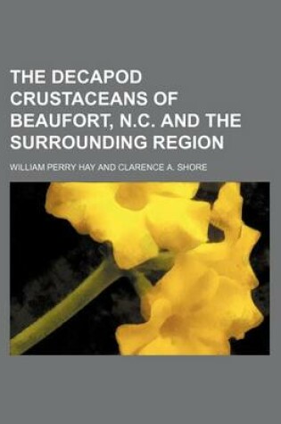 Cover of The Decapod Crustaceans of Beaufort, N.C. and the Surrounding Region