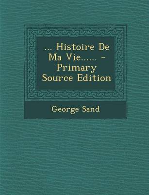 Book cover for ... Histoire de Ma Vie...... - Primary Source Edition