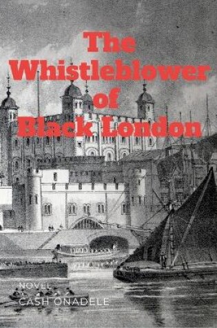 Cover of The Whistleblower of Black London