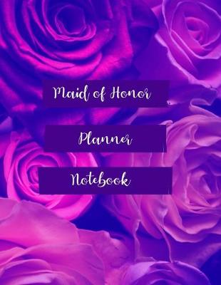 Book cover for Maid of Honor Planner Notebook