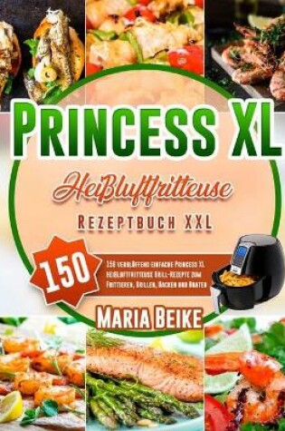 Cover of Princess XLHeissluftfritteuse Rezeptbuch XXL 2021