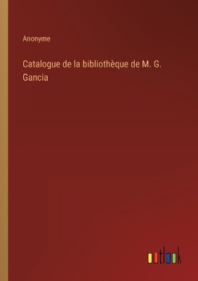 Book cover for Catalogue de la bibliothèque de M. G. Gancia