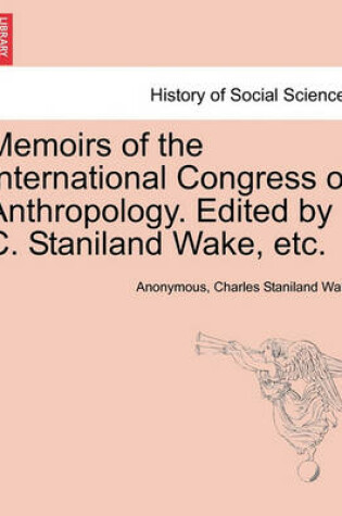 Cover of Memoirs of the International Congress of Anthropology. Edited by C. Staniland Wake, Etc.