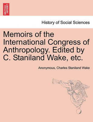 Book cover for Memoirs of the International Congress of Anthropology. Edited by C. Staniland Wake, Etc.